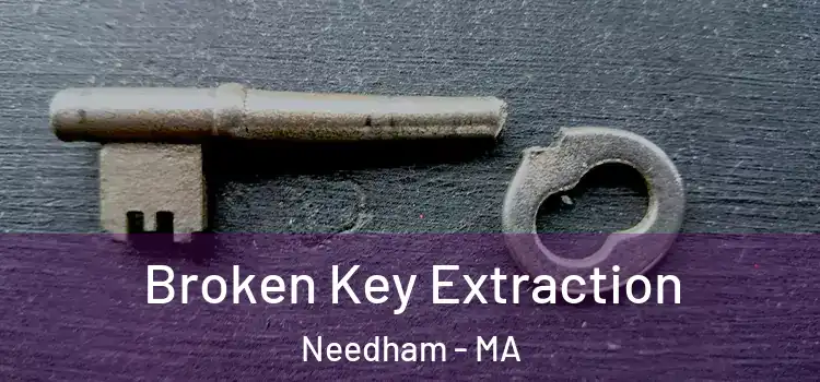 Broken Key Extraction Needham - MA