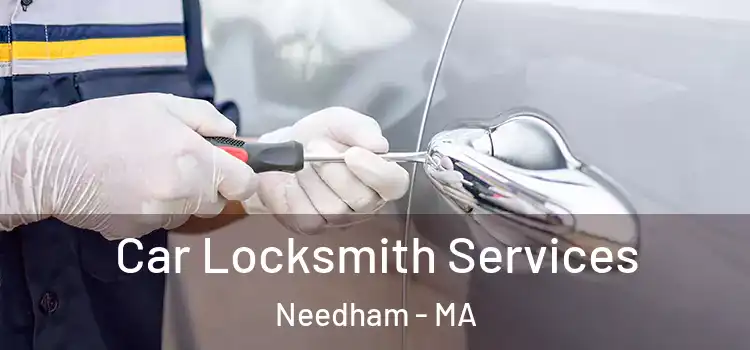 Car Locksmith Services Needham - MA
