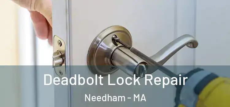 Deadbolt Lock Repair Needham - MA