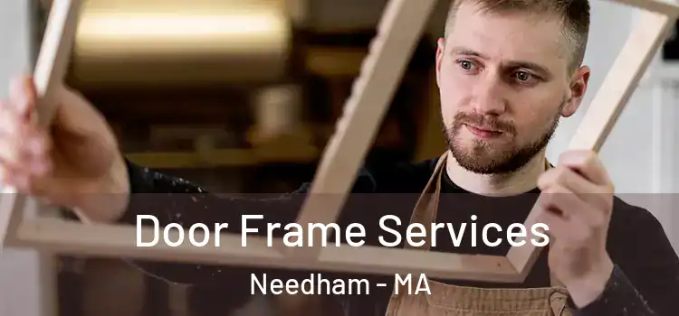 Door Frame Services Needham - MA