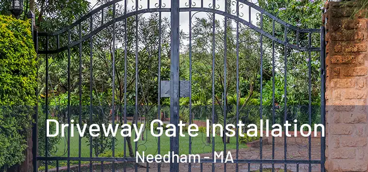 Driveway Gate Installation Needham - MA