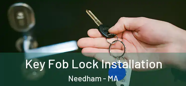 Key Fob Lock Installation Needham - MA